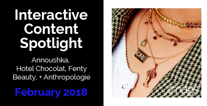Interactive Content Spotlight: Annoushka, Hotel Chocolat, Fenty Beauty